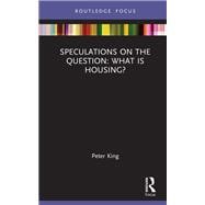 Speculations on the Question: What Is Housing?
