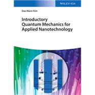 Introductory Quantum Mechanics for Applied Nanotechnology