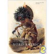 Travels in the Interior of North America During the Years 1832-1834