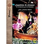 Espanolas De Ultramar En La Historia Y En La Literatura/Spanish Women Overseas in History and Literature