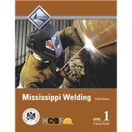Mississippi Welding Level 1 Trainee Guide