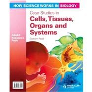 Case Studies in Cells, Tissues, Organs & Systems