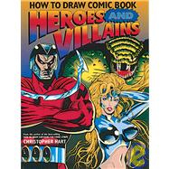 How to Draw Comic Book Heroes and Villains