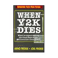When Y2K Dies : What to Expect During the Final Days of the Millennium