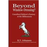 Beyond Window Dressing? : Canadian Children's Fantasy at the Millennium