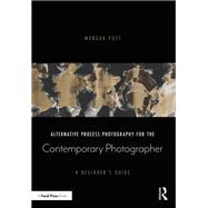 Alternative Process Photography for the Contemporary Photographer