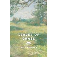Leaves of Grass The Complete 1891–1892 Edition
