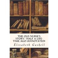 The Old Nurse's Story / Half a Life-time Ago