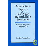 Manufactured Exports of East Asian Industrializing Economies and Possible Regional Cooperation