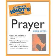 The Complete Idiot's Guide to Prayer, 2nd Edition