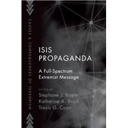 ISIS Propaganda A Full-Spectrum Extremist Message