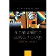 A Naturalistic Epistemology Selected Papers