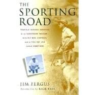 The Sporting Road Travels Across America in an Airstream Trailer--with Fly Rod, Shotgun, and a Yellow Lab Named Sweetzer
