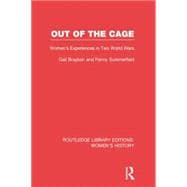 Out of the Cage: Women's Experiences in Two World Wars
