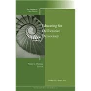 Educating for Deliberative Democracy New Directions for Higher Education, Nunber 152