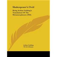 Shakespeare's Ovid : Being Arthur Golding's Translation of the Metamorphoses (1904)