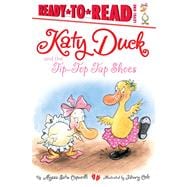 Katy Duck and the Tip-Top Tap Shoes Ready-to-Read Level 1
