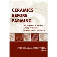 Ceramics Before Farming: The Dispersal of Pottery Among Prehistoric Eurasian Hunter-Gatherers