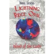 Lightning Ridge Opal: Blood of the Gods