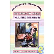 The Little Scientists: Exploring the World