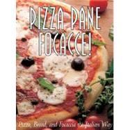 Pizza Pane Focaccia!; Pizza, Bread and Focaccia the Italian Way