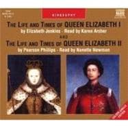 The Life and Times of Queen Elizabeth I and the Life and Times of Queen Elizabeth II