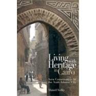 Living with Heritage in Cairo Area Conservation in the Arab-Islamic City
