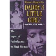 Whatever Happened to Daddy's Little Girl? : The Impact of Fatherlessness on Black Women