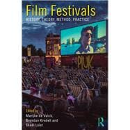 Film Festivals: History, Theory, Method, Practice