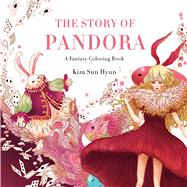The Story of Pandora A Fantasy Coloring Book