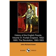 History of the English People : Puritan England, 1642-1660; the Revolution, 1660-1683