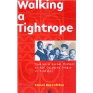Walking on a Tightrope : Towards a Social History of the Coloured Community of Zimbabwe