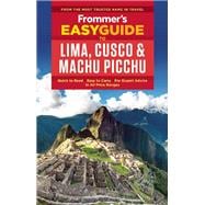 Frommer's EasyGuide to Lima, Cusco and Machu Picchu