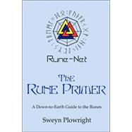 The Rune Primer: A Down-to-earth Guide to the Runes