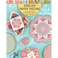 English Paper Piecing “A Stitch in Time” 18 Projects to Inspire with Needle and Thread