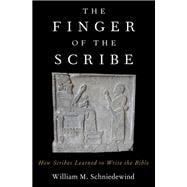The Finger of the Scribe How Scribes Learned to Write the Bible