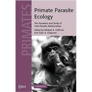 Primate Parasite Ecology: The Dynamics and Study of Host-Parasite Relationships