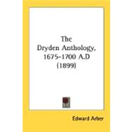 The Dryden Anthology, 1675-1700 A.d 1899