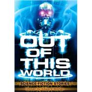 Out of This World Science Fiction Stories