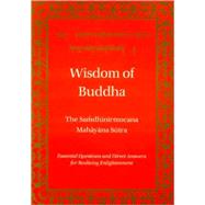 Wisdom of Buddha: The Samdhinirmocana Sutra