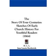 Story of Four Centuries : Sketches of Early Church History for Youthful Readers (1864)