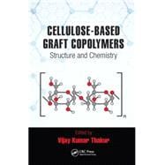 Cellulose-Based Graft Copolymers: Structure and Chemistry