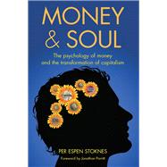 Money and Soul The psychology of money and the transformation of capitalism