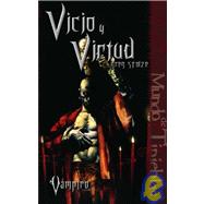 Vicio Y Virtud/ the Marriage of Virtue and Viciousness
