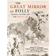 The Great Mirror of Folly Finance, Culture, and the Crash of 1720