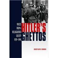 Hitler's Ghettos Voices from a Beleaguered Society 1939-1944