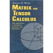 Matrix and Tensor Calculus With Applications to Mechanics, Elasticity and Aeronautics