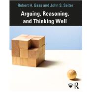 Arguing, Reasoning, and Thinking Well