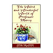 The Weird and Wonderful World of Professor Marcy