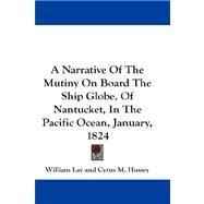 A Narrative of the Mutiny on Board the Ship Globe, of Nantucket, in the Pacific Ocean, January, 1824